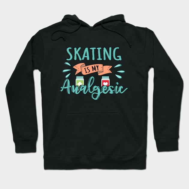 Skating is my Analgesic Design Quote Hoodie by jeric020290